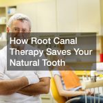 How Root Canal Therapy Saves Your Natural Tooth